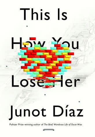 This is How You Lose Her by Junot Diaz – “Shockingly Familiar and Foreign All at the Same Time”