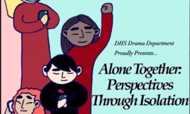 DHS+Drama+presents+Alone+Together%3A+Perspectives+Through+Isolation